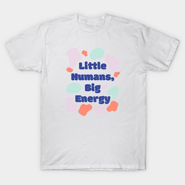 Little Humans, Big Energy T-Shirt by BlackRose Store